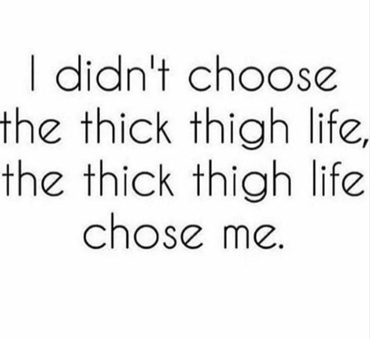 I Didn't Choose The Thick Thighs Quotes