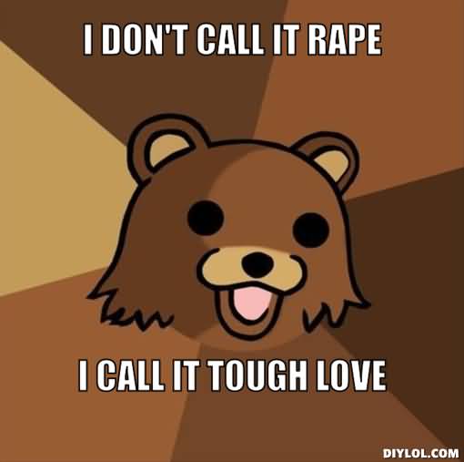 I Love You Memes I don't call it rape i call it though love Graphics