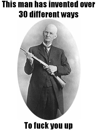 John Moses Browning Quotes This Man Has Invented Over