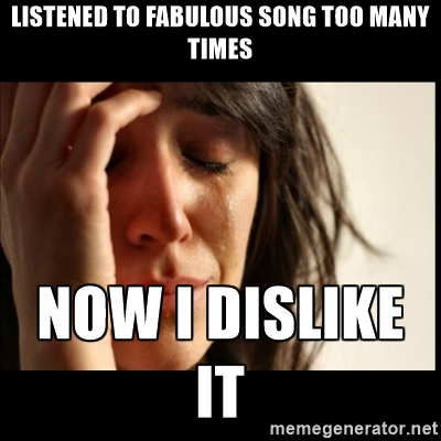Listened To Fabulous Song Too Many Times Internet Meme