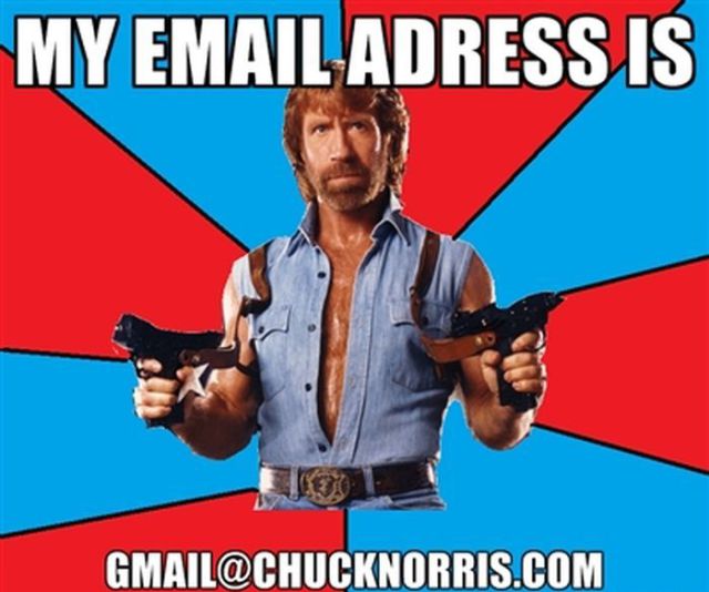 My Email Adress Is Gmail@Chucknorris.com