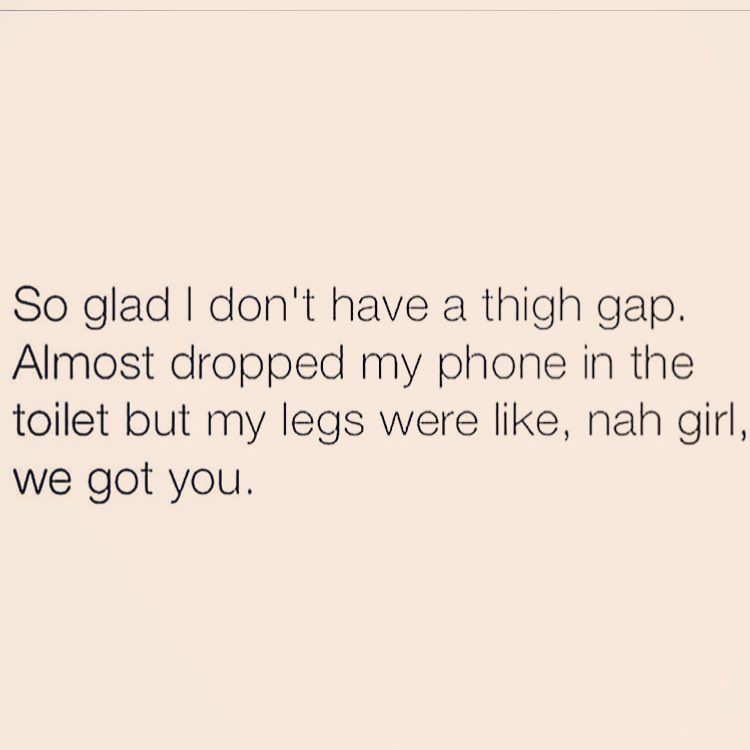 So Glad I Don't Have Thick Thighs Quotes