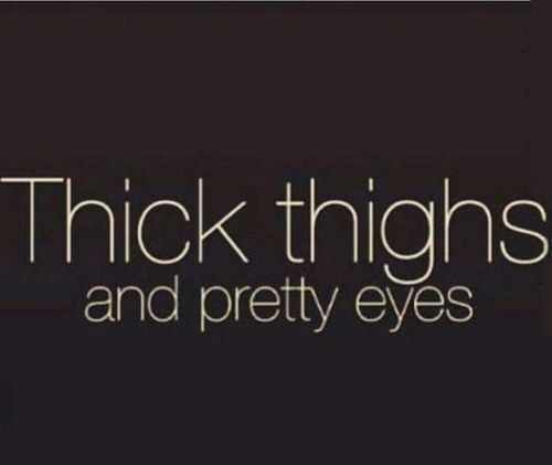 Thick Thighs And Pretty Thick Thighs Quotes