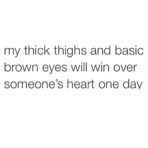 Thick Thighs Quotes My Thick Thighs And