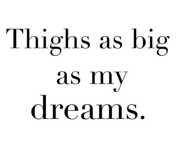 Thick Thighs Quotes Thighs As Big As My