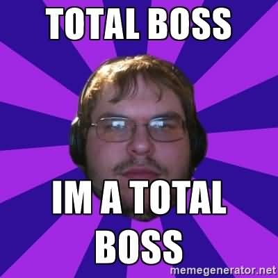 Total Boss Im A Total Boss