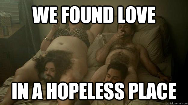 We found love in a hopeless place Love Memes