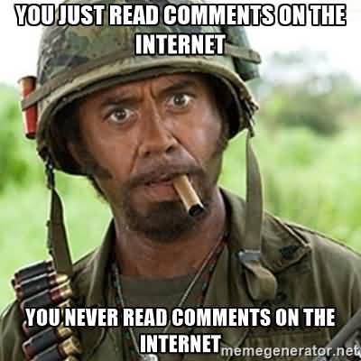 You Just Read Comments On The Internet Internet Meme