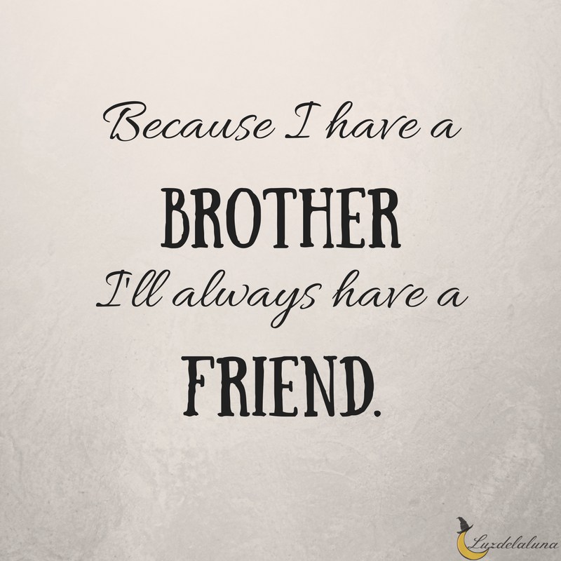 Because I Have A Brother Quotes