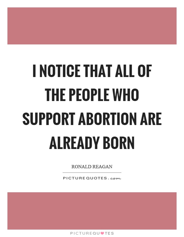 I Notice That All Of Abortion Quotes