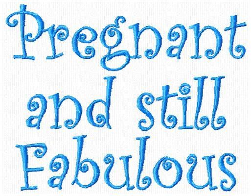 Pregnant And Still Fabulous Mommy to Be Quotes