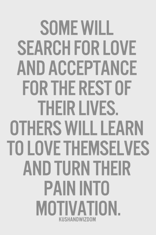 Some Will Search For Love And Acceptance Abandonment Quotes