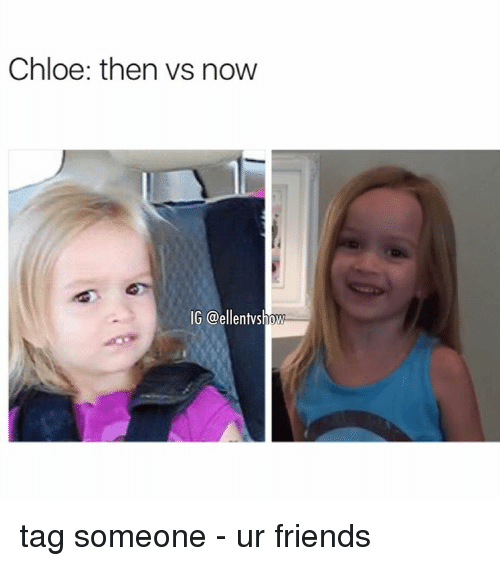 Chole Then Vs Chloe Meme Now