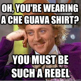 Oh Youre Wearing A Che Guava Meme