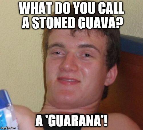 What Do You Call A Stoned Guava Meme