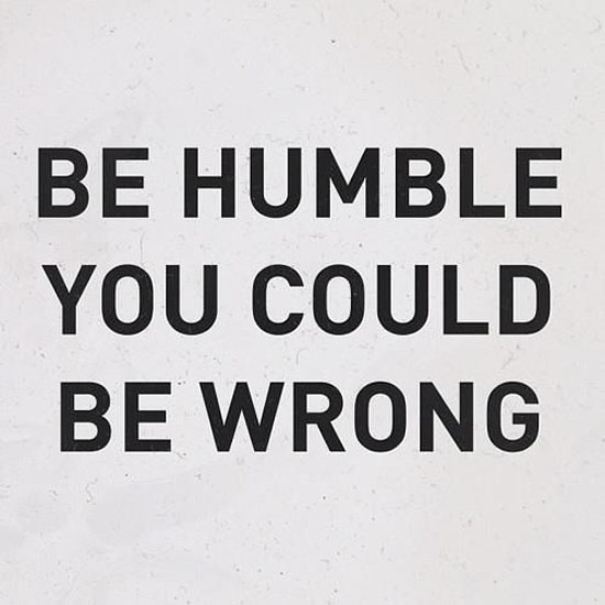 Be Humble Quotes Meme Image 16