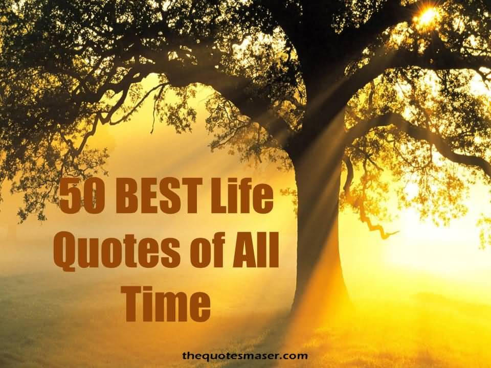 Best Life Quotes Of All Time 01 | QuotesBae