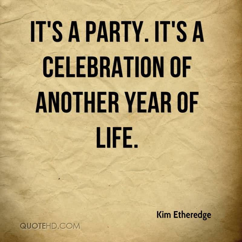 Celebrating Another Year Of Life Quotes Meme Image 15