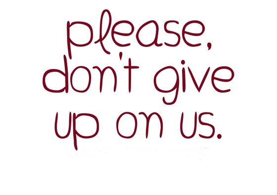 25 Don’t Give Up On Me Quotes Sayings & Photos