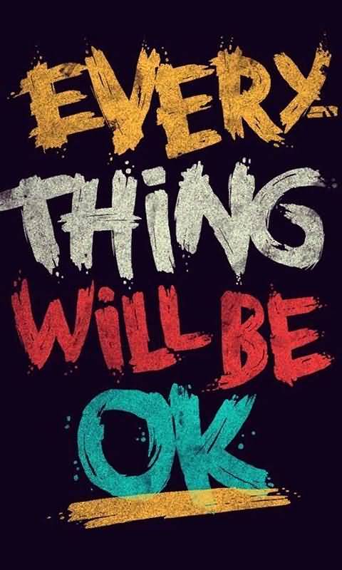 25 Everything Will Be Ok Quotes and Sayings