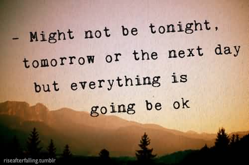 Everything Will Be Ok Quotes Meme Image 16