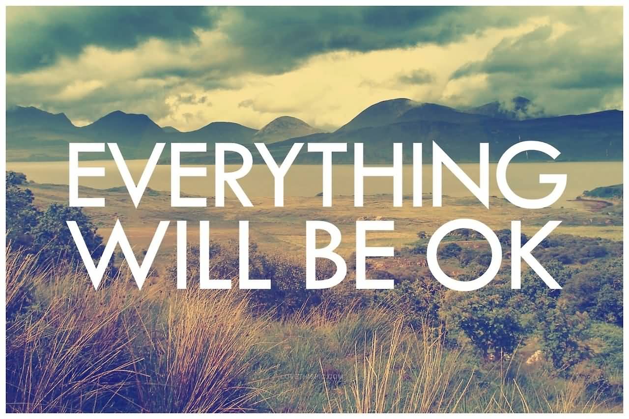 Everything Will Be Ok Quotes Meme Image 20