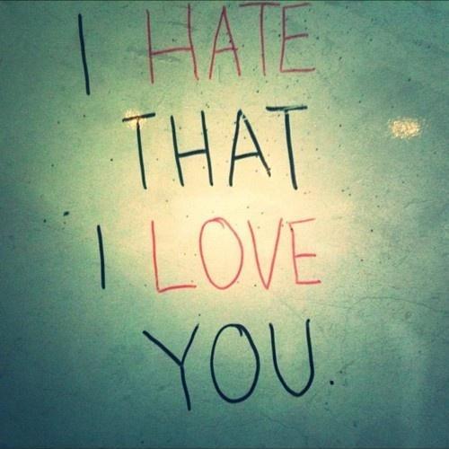 25 I Hate That I Love You Quotes Sayings & Photos