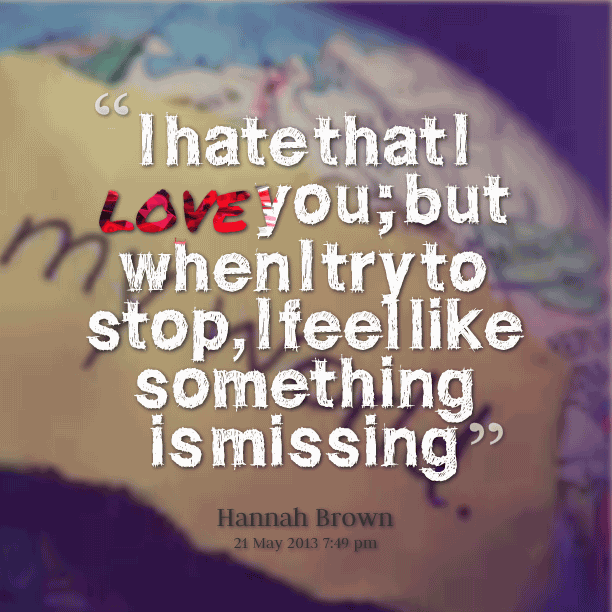 I Hate That I Love You Quotes Quotes Meme Image 19