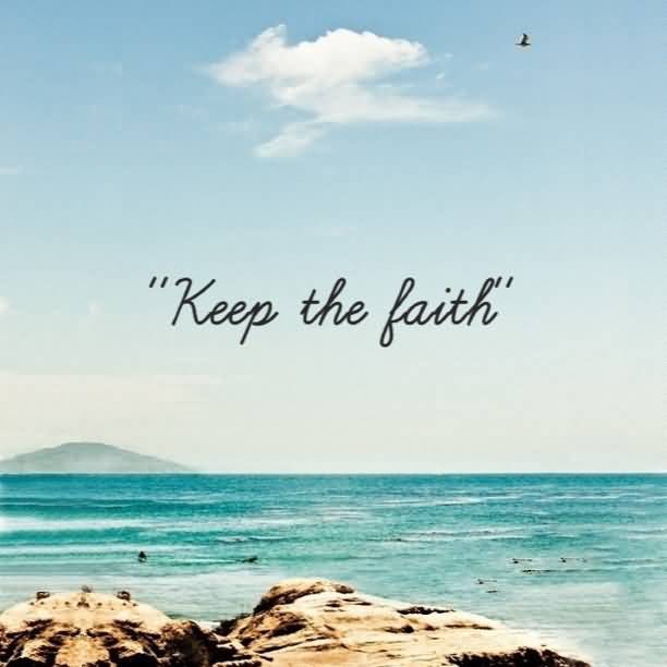25 Keep The Faith Quotes Sayings Pictures & Photos | QuotesBae