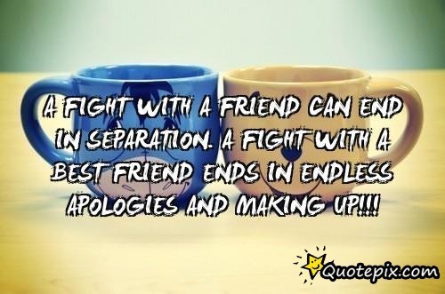 Quotes About Fighting With Friends Meme Image 12
