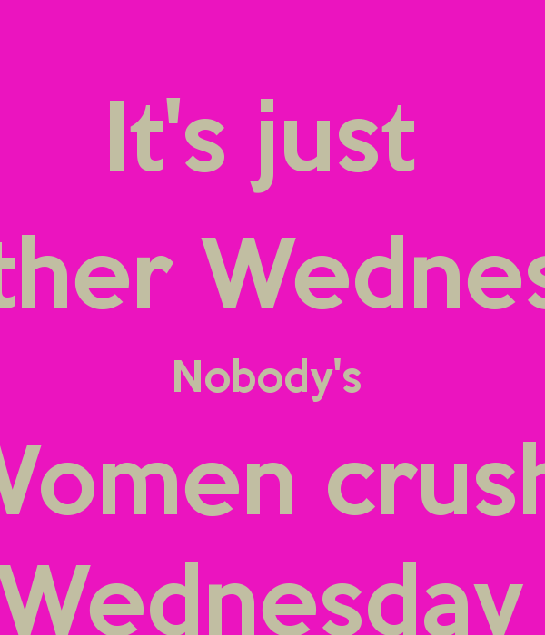 Woman Crush Wednesday Quotes Meme Image 05