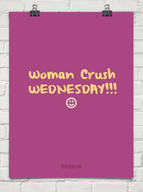 Woman Crush Wednesday Quotes Meme Image 18