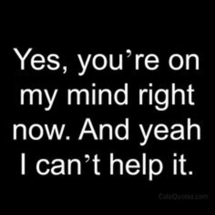 Your On My Mind Quotes Meme Image 09 Quotesbae