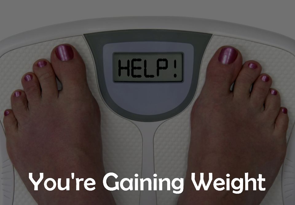 6. You're Gaining Weight