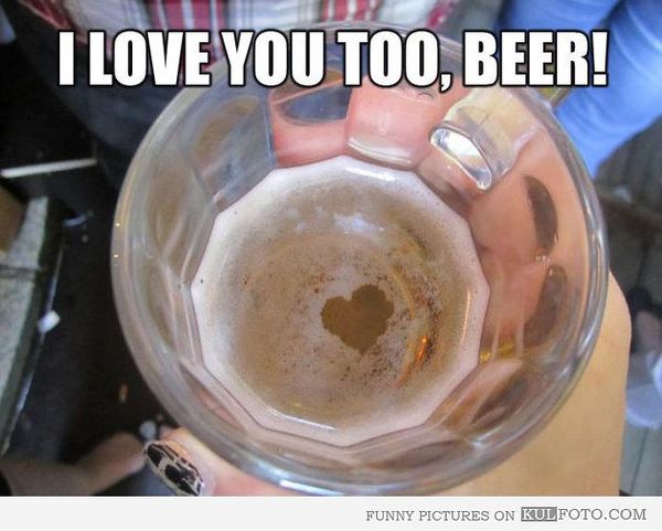 Amazing i love beer meme pics