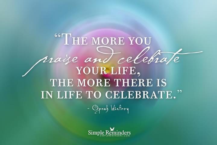 Celebrate Life Quotes 07