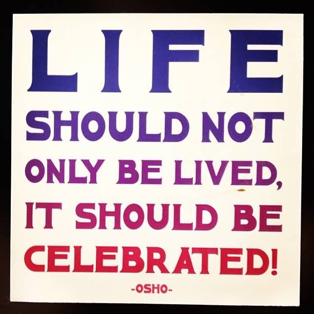 Celebration Of Life Quotes And Sayings 18