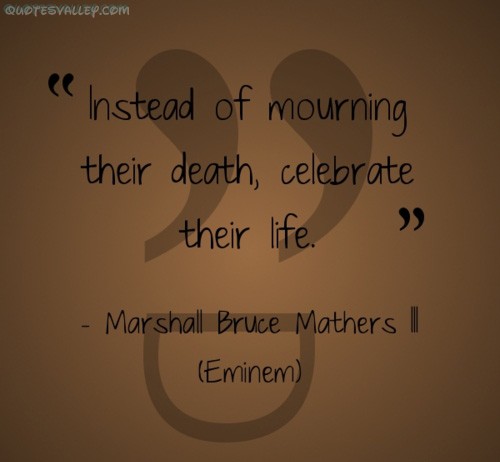 Celebration Of Life Quotes Death 16