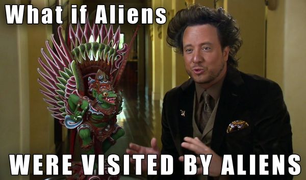Cool ancient aliens dude memes