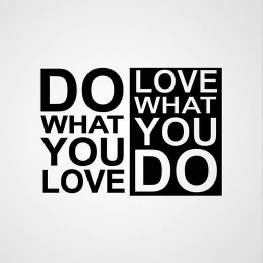 Do What You Love Love What You Do Quote 01