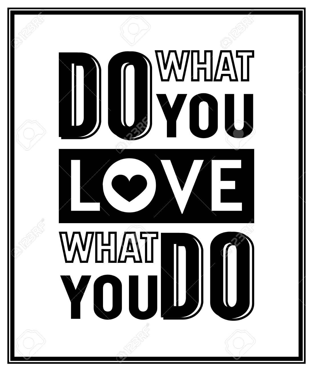 Do What You Love Love What You Do Quote 17