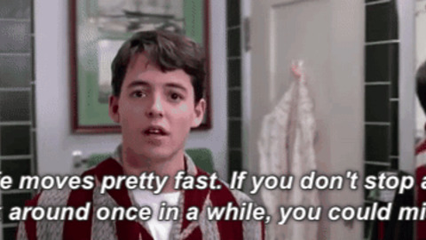 Ferris Bueller Life Moves Pretty Fast Quote 20