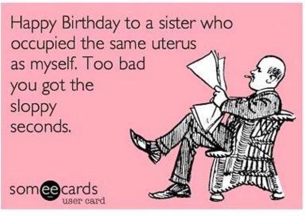 Funny happy birthday sister images meme