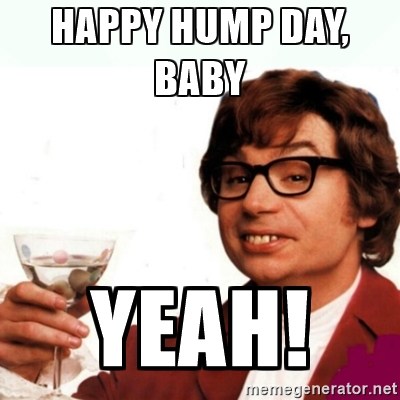 Happy Hump Day Baby Yeah!