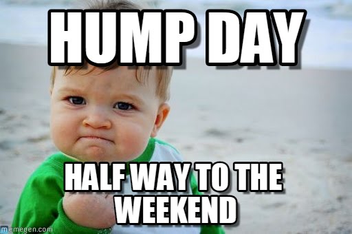 Hump Day Half Way To The Weekend
