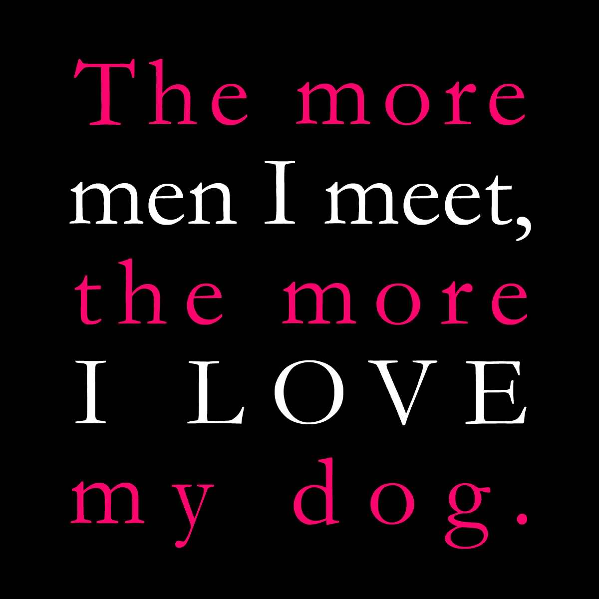 I Love My Dog Quotes 04
