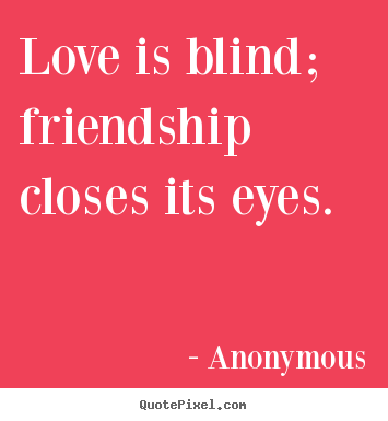 Inspirational Quotes About Friendship And Love 01