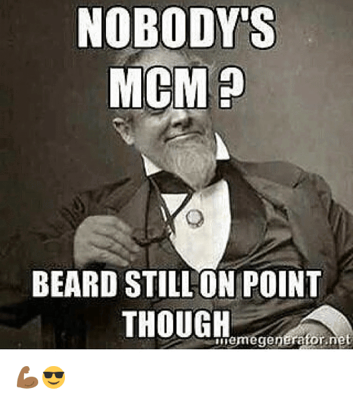 Nobody's MCM Beard Still On Point Though