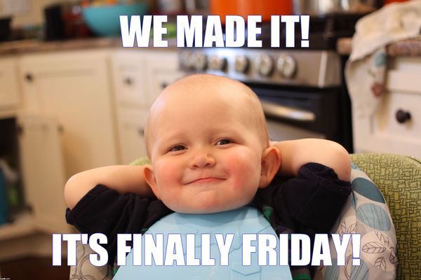 Friday Meme We Made It! It's Finally Friday!
