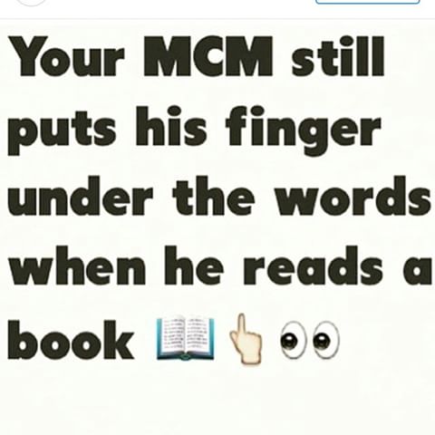 Your MCM Still Puts His Finger Under The Words When He Reads A Book